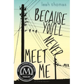 Because You'll Never Meet Me - Paperback