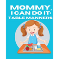 Mommy, I Can Do It: Table Manners - Paperback