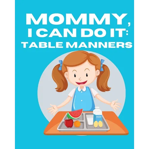 Mommy, I Can Do It: Table Manners - Paperback
