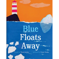 Blue Floats Away - Hardcover