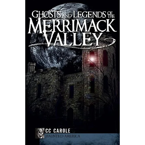 Ghosts and Legends of the Merrimack Valley - Paperback
