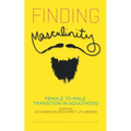 Finding Masculinity - Female to Male Transition in Adulthood - Paperback
