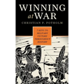 Winning at War: Seven Keys to Military Victory throughout History