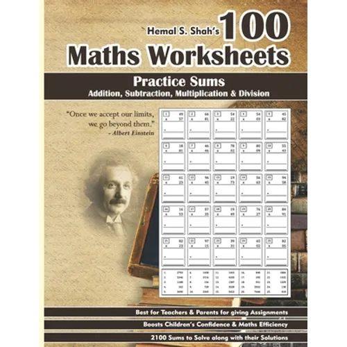 100 Maths Worksheets: Hemal S. Shah's 100 Maths Worksheets - Practice Sums of Addition, Subtraction, Multiplication and Division - Paperback