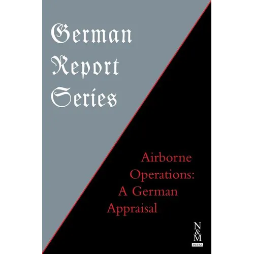 German Report Series: Airborne Operations: A German Appraisal