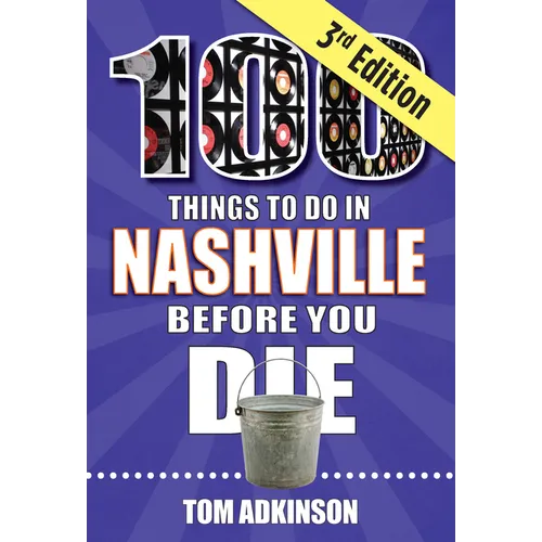 100 Things to Do in Nashville Before You Die, 3rd Edition - Paperback