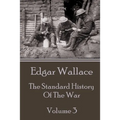 Edgar Wallace - The Standard History Of The War - Volume 3