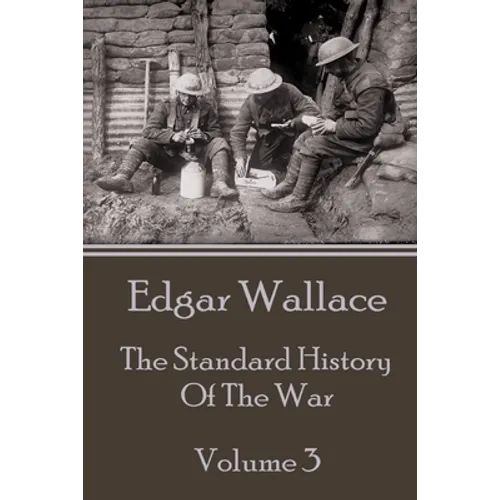 Edgar Wallace - The Standard History Of The War - Volume 3