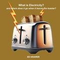 What is Electricity? and where does it go when it leaves the toaster? - Paperback