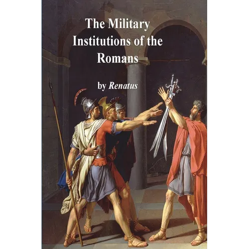 The Military Institutions of the Romans