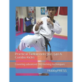 Practical Taekwondo 360, 540 & Combo Kicks: Covering advanced TKD kicking techniques - Paperback