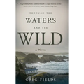 Through the Waters and the Wild - Hardcover