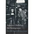 America Classifies the Immigrants: From Ellis Island to the 2020 Census