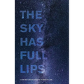 The Sky Has Full Lips - Paperback