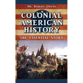 Colonial American History: The Essential Story
