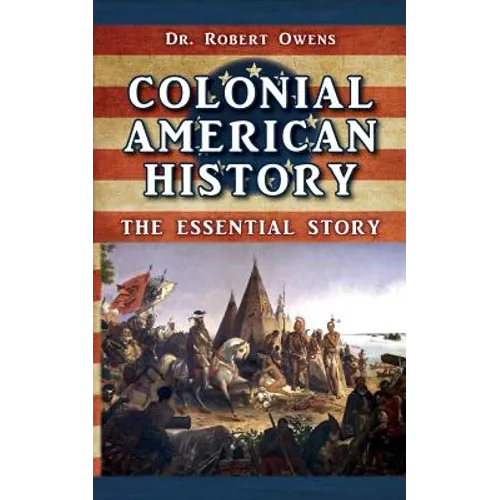 Colonial American History: The Essential Story