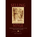 Selling Style: Clothing and Social Change at the Turn of the Century