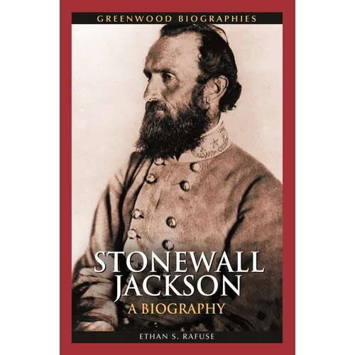 Stonewall Jackson: A Biography