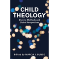 Child Theology: Diverse Methods and Global Perspectives - Paperback