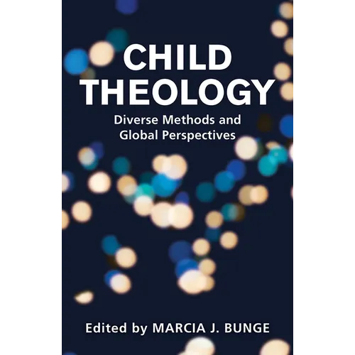 Child Theology: Diverse Methods and Global Perspectives - Paperback