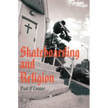 Skateboarding and Religion - Hardcover