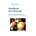 Handbook New Dowsing: Quantum Healing with Pendulums - Paperback