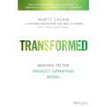 Transformed: Moving to the Product Operating Model - Hardcover