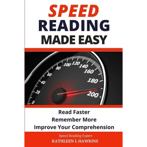 Speed Reading Made Easy: Read Faster, Remember More, Improve Your Comprehension - Paperback