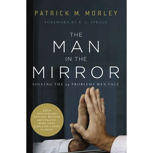 The Man in the Mirror: Solving the 24 Problems Men Face - Paperback