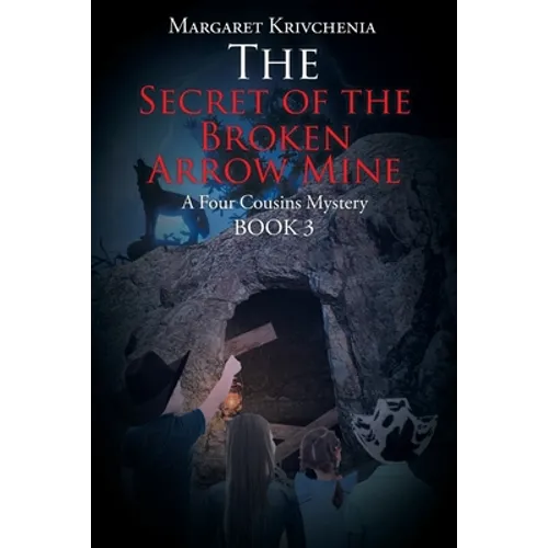 The Secret of the Broken Arrow Mine: A Four Cousins Mystery - Paperback