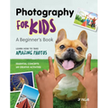 Photography for Kids: A Beginner's Book - Paperback