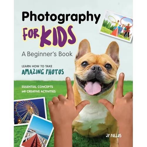 Photography for Kids: A Beginner's Book - Paperback