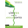 Límites Con Los Adolescentes: Cuando Decir 'Sí', Cómo Decir 'No' - Paperback