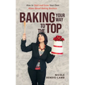 Baking Your Way To The Top - Paperback
