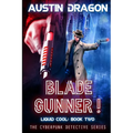 Blade Gunner (Liquid Cool, Book 2): The Cyberpunk Detective Series - Paperback