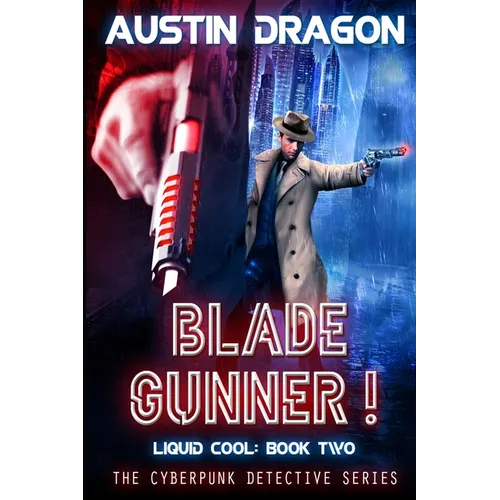 Blade Gunner (Liquid Cool, Book 2): The Cyberpunk Detective Series - Paperback