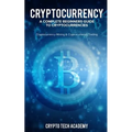 Cryptocurrency: A Complete Beginners Guide to Cryptocurrencies: Cryptocurrency Mining & Cryptocurrency Trading - Paperback