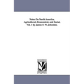 Notes on North America, Agricultural, Economical, and Social, Vol. 1 by James F. W. Johnston.