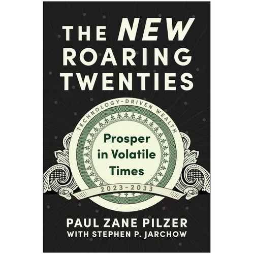 The New Roaring Twenties: Prosper in Volatile Times - Hardcover