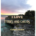 I Love Turks and Caicos - Hardcover