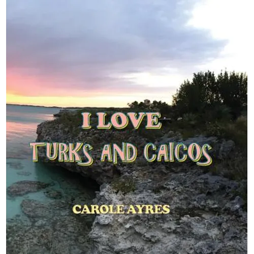I Love Turks and Caicos - Hardcover