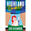Highland Games: A Grumpy Sunshine, Enemies-to-Lovers, Steamy Romcom - Paperback