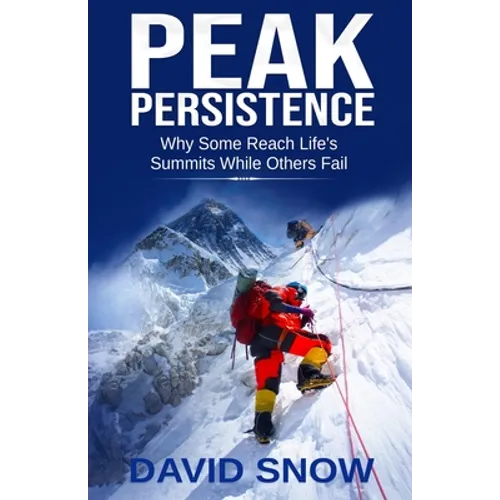 Peak Persistence: Why Some Reach Life's Summits While Others Fail - Paperback