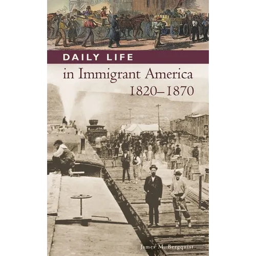 Daily Life in Immigrant America, 1820-1870