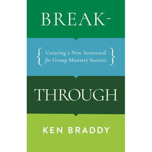 Breakthrough: Creating a New Scorecard for Group Ministry Success - Paperback