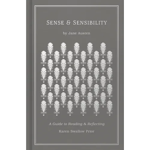 Sense and Sensibility: A Guide to Reading and Reflecting - Hardcover