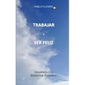 Trabajar Y Ser Feliz: Historias para un crecimiento personal - Paperback