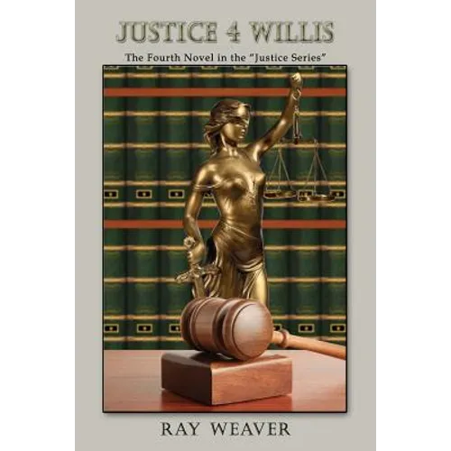 Justice 4 Willis: The Fourth in the Justice Series
