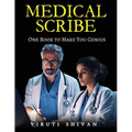 MEDICAL SCRIBE - One Book To Make You Genius - Paperback