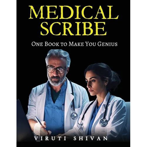MEDICAL SCRIBE - One Book To Make You Genius - Paperback